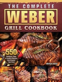Abbildung von: The Complete Weber Grill Cookbook - William Hults