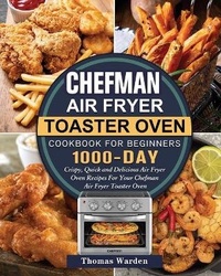 Abbildung von: Chefman Air Fryer Toaster Oven Cookbook for Beginners - Eleanor Austin