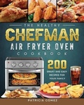 Cover: The Healthy Chefman Air Fryer Oven Cookbook - Patricia Gomez