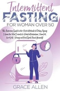 Cover: Intermittent Fasting for Woman Over 50 - Grace Allen