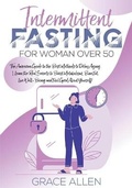 Cover: Intermittent Fasting for Woman Over 50 - Grace Allen