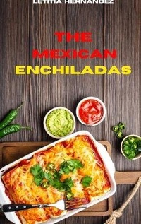 Abbildung von: Mexican Enchiladas - Letitia Hernandez