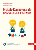 Cover: Digitale Kompetenz als Br&uuml;cke in die AIoT-Welt - Hanser