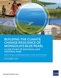 Cover: Building the Climate Change Resilience of Mongolia's Blue Pearl - Asian Development Bank