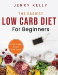 Cover: The Easiest Low Carb Diet for Beginners - Jerry Kelly