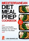Bild: Mediterranean Diet Meal Prep Cookbook: Easy And Healthy Recipes You Can Meal Prep For The Week - Lisa Rainolds
