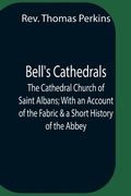 Cover: Bell'S Cathedrals; The Cathedral Church Of Saint Albans; With An Account Of The Fabric & A Short History Of The Abbey - Alpha Editions