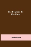 Cover: The Belgians To The Front - Alpha Editions