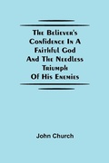 Cover: The Believer'S Confidence In A Faithful God And The Needless Triumph Of His Enemies - Alpha Editions