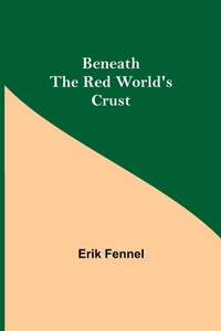 Enlarge image Cover: Beneath The Red World'S Crust - Alpha Editions
