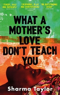 Abbildung von: What A Mother's Love Don't Teach You - Virago Press Ltd