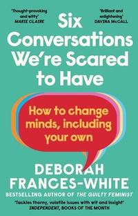 Enlarge image Cover: Six Conversations We're Scared to Have - Virago Press Ltd