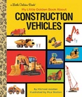 Cover: My Little Golden Book About Construction Vehicles - Random House Inc
