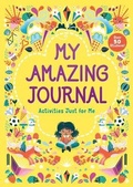 Cover: My Amazing Journal: Activities Just for Me - Rodale Kids