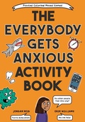 Cover: The Everybody Gets Anxious Activity Book For Kids - Random House Inc