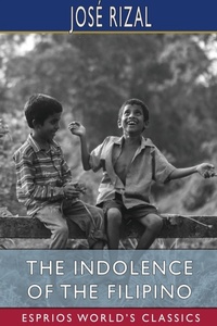 Abbildung von: The Indolence of the Filipino (Esprios Classics) - Blurb
