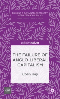 Enlarge image Cover: The Failure of Anglo-liberal Capitalism - Palgrave Pivot