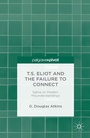 Cover: T.S. Eliot and the Failure to Connect - Palgrave Pivot
