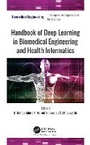 Cover: Handbook of Deep Learning in Biomedical Engineering and Health Informatics - Apple Academic Press Inc.