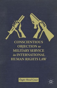 Enlarge image Cover: Conscientious Objection to Military Service in International Human Rights Law - Palgrave MacMillan