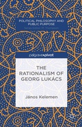 Cover: The Rationalism of Georg Luk&aacute;cs - Palgrave Pivot