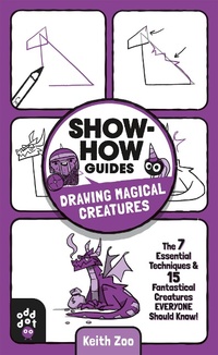 Abbildung von: Show-How Guides: Drawing Magical Creatures - Odd Dot