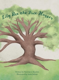 Abbildung von: Lily Bee the Tree Hugger - Lulu.com