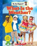 Cover: What Is the Weather? (Be an Expert!) - C. Press/F. Watts Trade