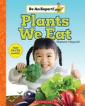 Cover: Plants We Eat (Be an Expert!) - Scholastic US