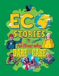 Cover: Eco Stories for those who Dare to Care - Franklin Watts Ltd