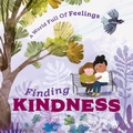 Cover: A World Full of Feelings: Finding Kindness - Franklin Watts Ltd