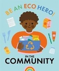 Cover: Be an Eco Hero!: In Your Community - Franklin Watts Ltd