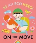 Cover: Be an Eco Hero!: On the Move - Franklin Watts Ltd