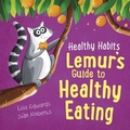 Cover: Healthy Habits: Lemur's Guide to Healthy Eating - Franklin Watts Ltd