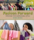 Cover: Fashion Forward: Striving for Sustainable Style - Orca Book Publishers,Canada