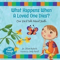 Cover: What Happens When a Loved One Dies? Our First Talk About Death - Orca Book Publishers,Canada