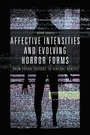 Cover: Affective Intensities and Evolving Horror Forms - Edinburgh University Press
