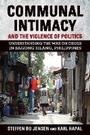Cover: Communal Intimacy and the Violence of Politics - Southeast Asia Program Publications, Cornell University