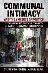 Enlarge image Cover: Communal Intimacy and the Violence of Politics - Southeast Asia Program Publications, Cornell University