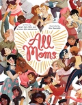 Cover: All Moms - Little Bee Books Inc.