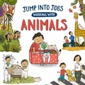 Cover: Jump into Jobs: Working with Animals - Wayland