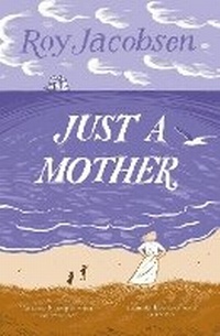 Abbildung von: Just a Mother - MacLehose Press
