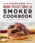Cover: Super Easy Wood Pellet Grill and Smoker Cookbook - Callisto Media Inc.