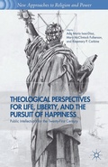 Cover: Theological Perspectives for Life, Liberty, and the Pursuit of Happiness - Palgrave MacMillan