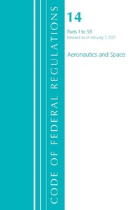 Abbildung von: Code of Federal Regulations, Title 14 Aeronautics and Space 1-59, Revised as of January 1, 2021 - Bernan Press