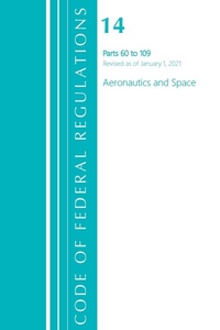Abbildung von: Code of Federal Regulations, Title 14 Aeronautics and Space 60-109, Revised as of January 1, 2021 - Bernan Press
