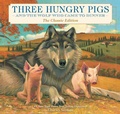 Cover: Three Hungry Pigs and the Wolf Who Came to Dinner - Cider Mill Press Book Publishers LLC