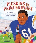 Cover: Pigskins to Paintbrushes - Abrams Books for Young Readers