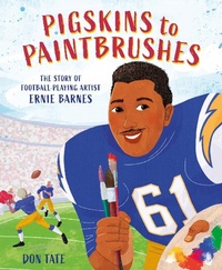 Abbildung von: Pigskins to Paintbrushes - Abrams Books for Young Readers
