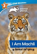 Cover: Animal Planet All-Star Readers: I Am Machli, Queen of the Tigers, Level 2 (Library Binding) - Silver Dolphin Books